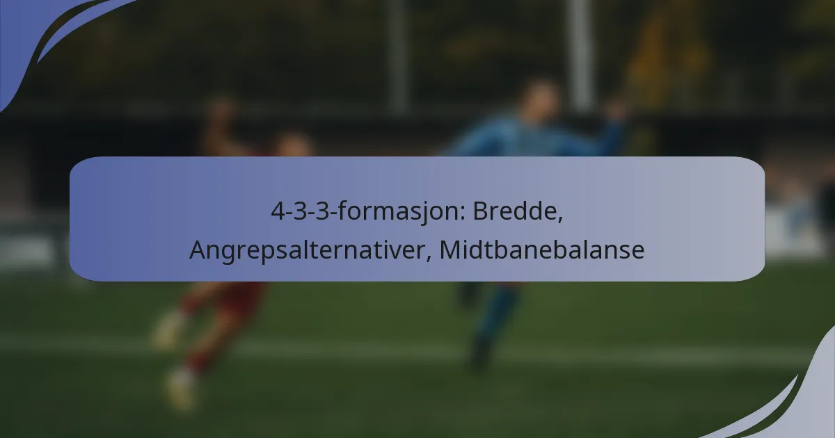 4-3-3-formasjon: Bredde, Angrepsalternativer, Midtbanebalanse