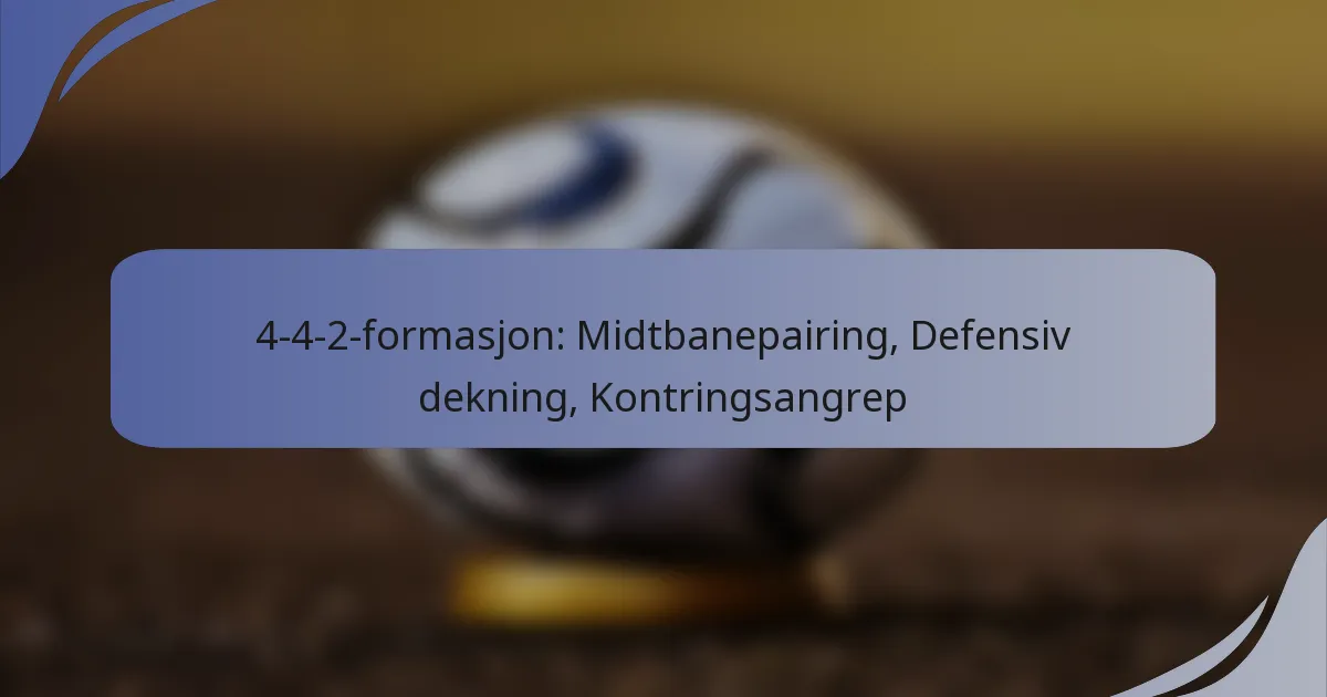 4-4-2-formasjon: Midtbanepairing, Defensiv dekning, Kontringsangrep