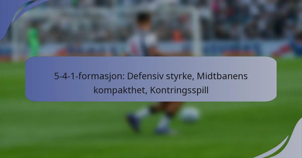 5-4-1-formasjon: Defensiv styrke, Midtbanens kompakthet, Kontringsspill