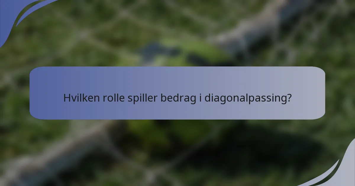 Hvilken rolle spiller bedrag i diagonalpassing?