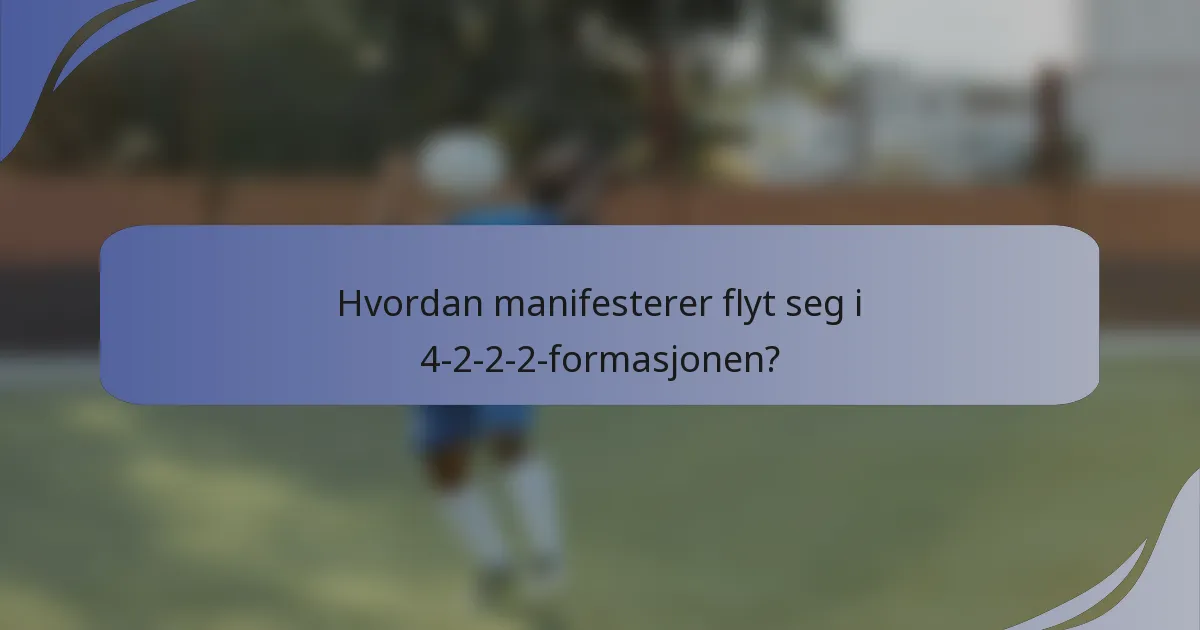 Hvordan manifesterer flyt seg i 4-2-2-2-formasjonen?